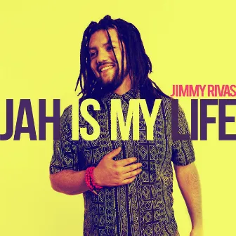 Jah Is My Life by Jimmy Rivas