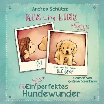 Mia und Lino - Ein (fast) perfektes Hundewunder by Corinna Dorenkamp