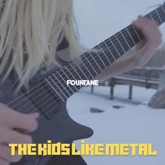 The Kids Like Metal by Fountane