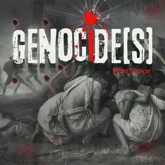 GENOCIDE (S) by Mzee Shayar