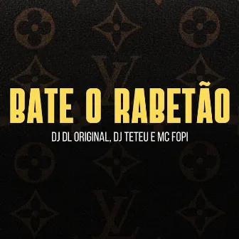 Bate o Rabetão by DJ Teteu