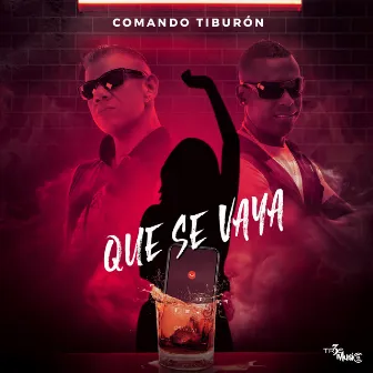 Que Se Vaya by Comando Tiburon