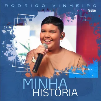 Minha História (Ao Vivo) by Rodrigo Vinheiro