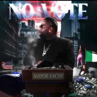 Mayor Kachi NO VOTE by Mayor Kachi