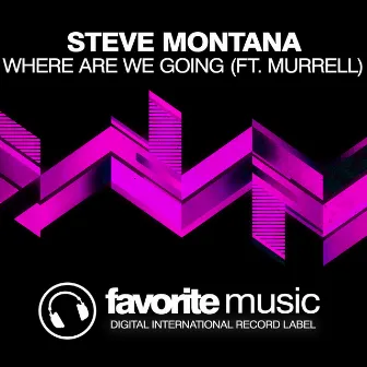 Where Are We Going by Steve Montana