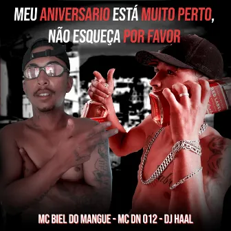 Meu aniversario está muito perto, não esqueça pf by Mc Biel do Mangue