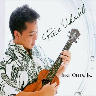 Pure 'Ukulele by Herb Ohta, Jr.