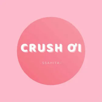 Crush Ơi by Ssahita