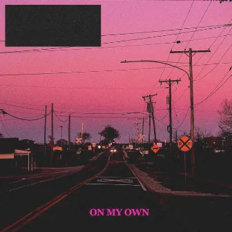 On My Own by AaronGwin