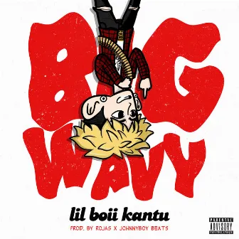 Big Wavy by Lil Boii Kantu