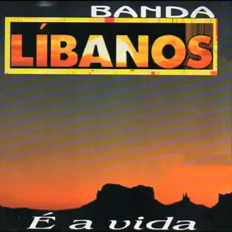 É a Vida by Banda Líbanos