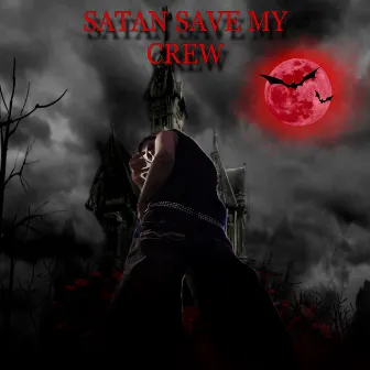 SATAN SAVE MY CREW by MONTEKKI