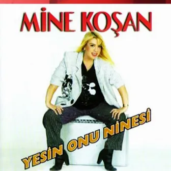 Yesin Onu Ninesi by Mine Koşan