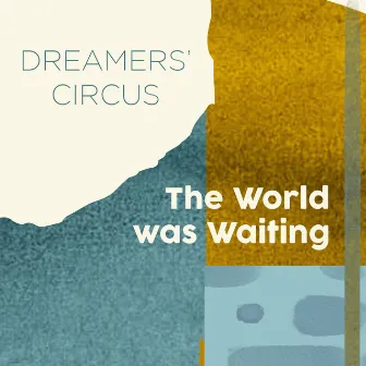 The World Was Waiting by Dreamers' Circus