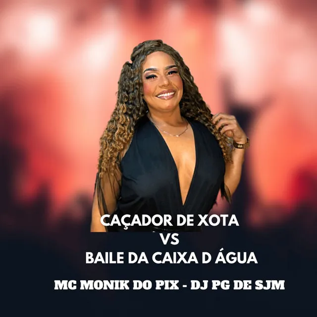 Caçador de Xota Vs Baile da Caixa D Agua