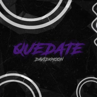 Quedate by DavidxMoon