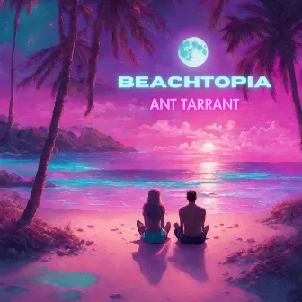 Beachtopia by Ant Tarrant