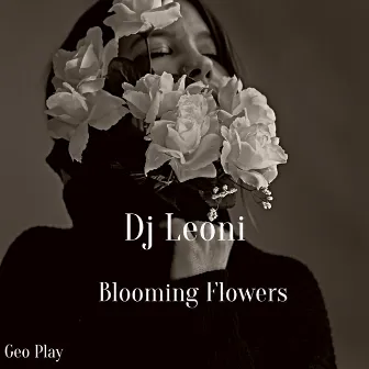 Blooming Flowers by Dj Leoni