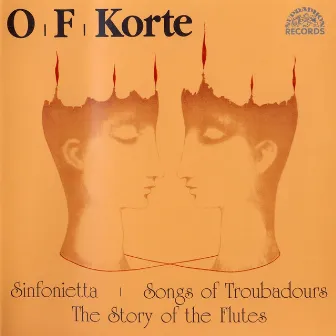 Korte: Sinfonietta, Songs of Troubadours, The Story of the Flutes by Oldřich František Korte