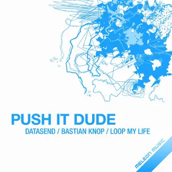 Push It Dude by Datasend