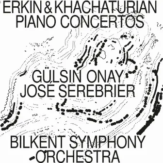 Erkin & Khachaturian: Piano Concertos by Bilkent Symphony Orchestra