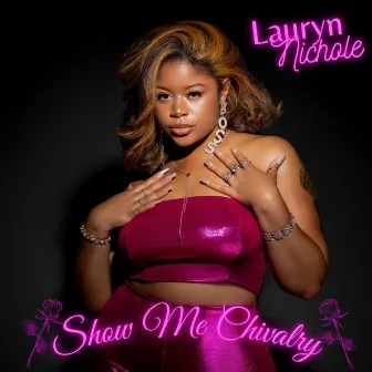 Show Me Chivalry by Lauryn Nichole