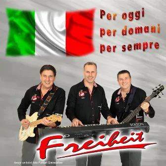 Per Oggi Per Domani Per Sempre by Freiheit