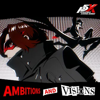 Ambitions and Visions (“Persona5：The Phantom X” Soundtrack) by Lyn