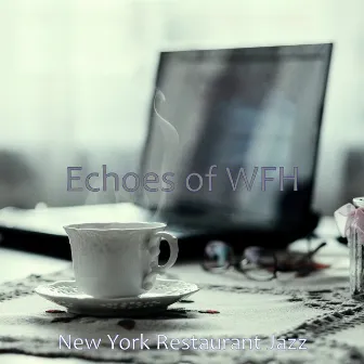 Echoes of WFH by New York Restaurant Jazz