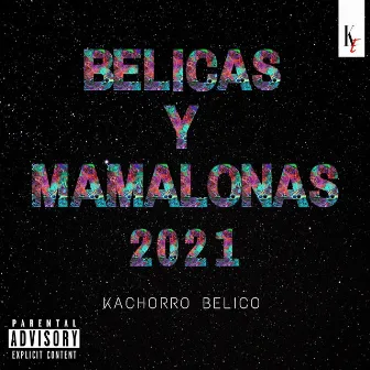 Belicas y Mamalonas 2021 by Kachorro Belico