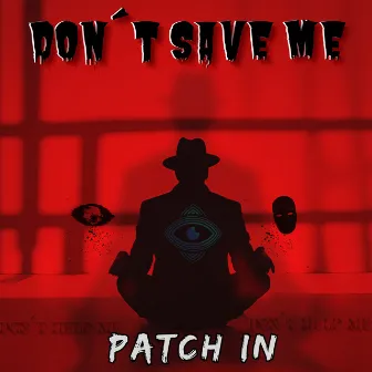 DON´T SAVE ME by Patch in