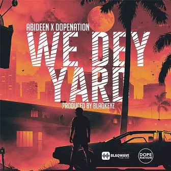 We Dey Yard by Abi.Deen