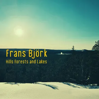 Hills, Forests and Lakes by Frans Björk