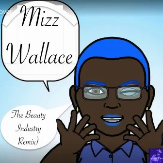 The Beauty Industry Remix by Mizz Wallace