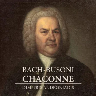 Bach-Busoni Chaconne by Dimitris Androniadis