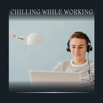 Chilling While Working by Chill Hip Hop