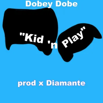 Kid 'N Play by Dobey Dobe