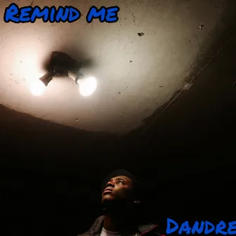 Remind Me by Dandre