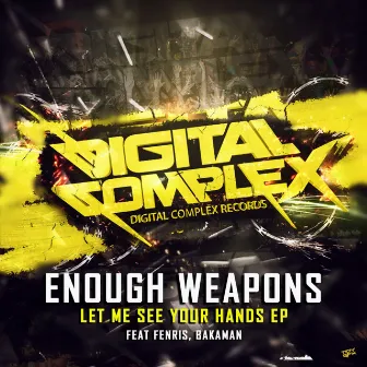 Let Me See Your Hands EP by Enough Weapons