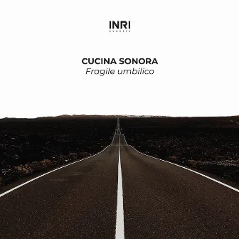 Fragile Umbilico (The Shape Of Piano To Come Vol. I) by Cucina Sonora