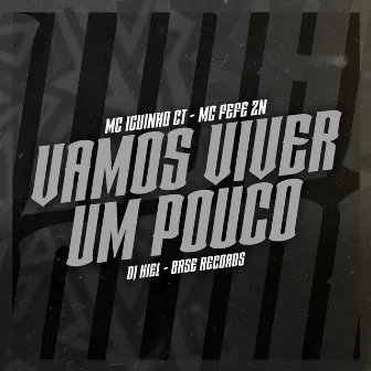 Vamos Viver Um Pouco by Mc Iguinho Ct