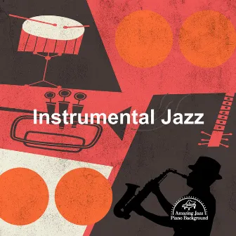 Instrumental Jazz by Amazing Jazz Piano Background