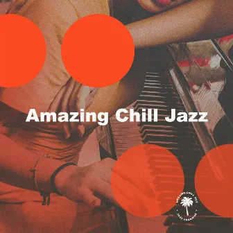 Amazing Chill Jazz by Amazing Chill Out Jazz Paradise