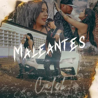 Maleantes by Caleb 