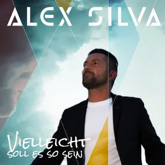 Vielleicht soll es so sein by Alex Silva