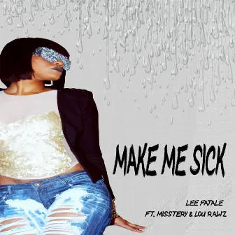 Make Me Sick by Lee Fatale