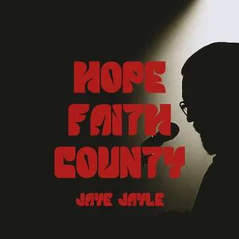 Hope Faith County by Jaye Jayle