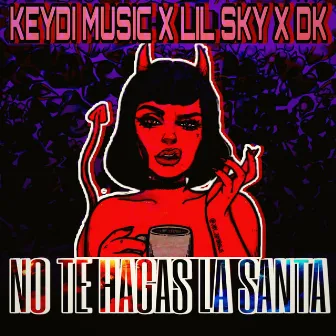 No Te Hagas La Santa by Lil SKY