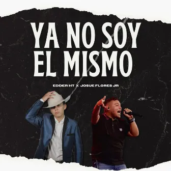 Ya No Soy El Mismo by Edder HT