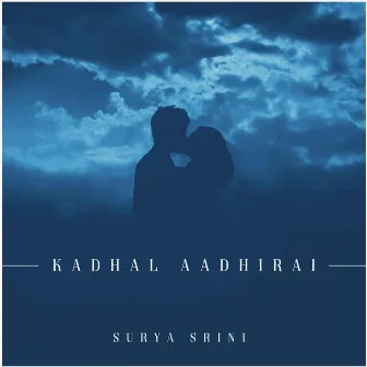 Kadhal Aadhirai by Surya Srini